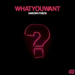 What You Want