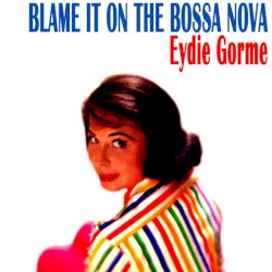 Blame It on the Bossa Nova