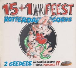 Rotterdam Records: 15+1 Jaar Feest