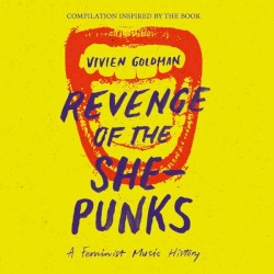 Revenge of the She-Punks: A Feminist Music History