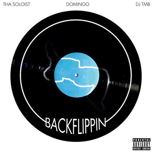 Tha Soloist x Domingo x DJ TMB - Backflippin (EP)