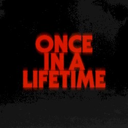 Once in a Lifetime
