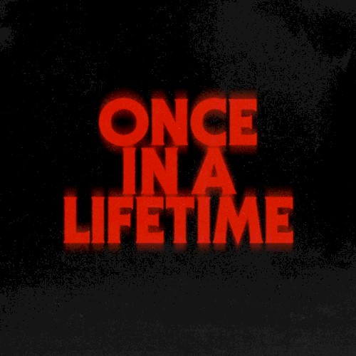 Once in a Lifetime