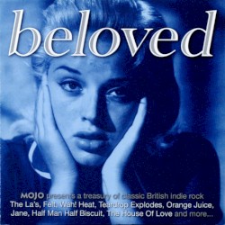 Beloved: Mojo Presents a Treasury of Classic British Indie Rock