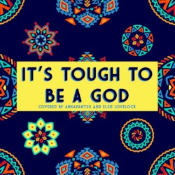 It's Tough to Be a God