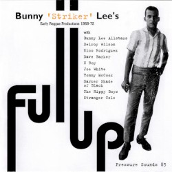 Full Up: Bunny 'Striker' Lee's Early Reggae Productions 1968-72