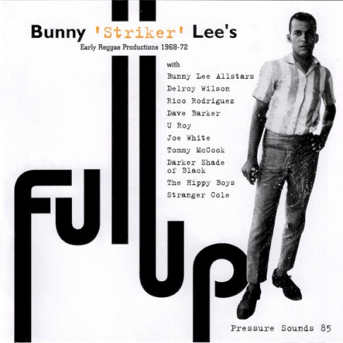 Full Up: Bunny 'Striker' Lee's Early Reggae Productions 1968-72
