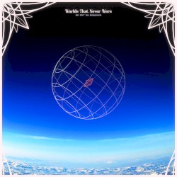 Worlds That Never Were