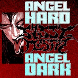 Angel Hard/Angel Dark