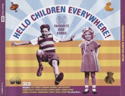 Hello Children Everywhere! 60 Favourite Kids' Songs