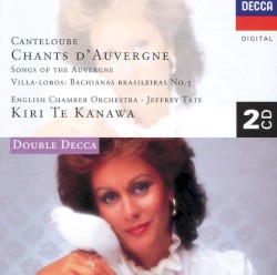 Canteloube: Chants d'Auvergne / Villa-Lobos: Bachianas Brasileiras No. 5