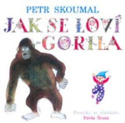 Jak se loví gorila (Písničky ze slabikáře Pavla Šruta)