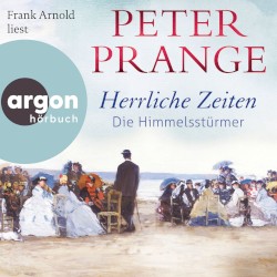 Herrliche Zeiten - Die Himmelsstürmer [Herrliche Zeiten, Band 1 (Ungekürzte Lesung)]