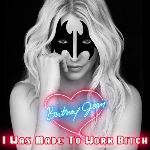 I Was Made to Work Bitch