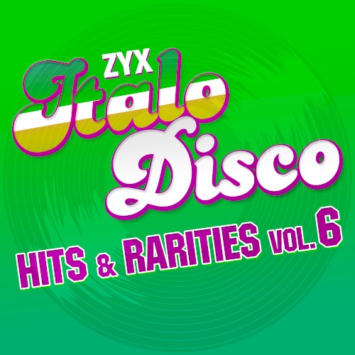 ZYX Italo Disco: Hits & Rarities, Vol. 6