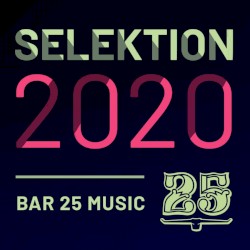 Bar 25 Music: Selektion 2020