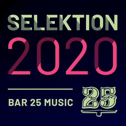 Bar 25 Music: Selektion 2020