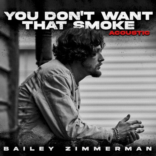 You Don’t Want That Smoke. (The Acoustic Version.)