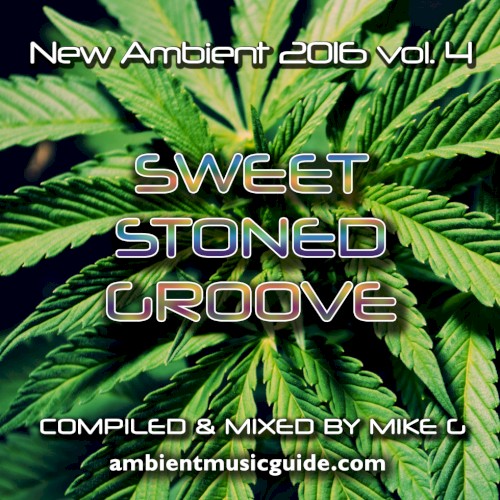 Ambient Music Guide: New Ambient 2016 Volume 4 - Sweet Stoned Groove