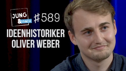 Jung & Naiv #589, „Ideenhistoriker & Politikwissenschaftler Oliver Weber über Liberalismus“