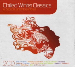 Chilled Winter Classics: A Decade of Blissed Out Grooves