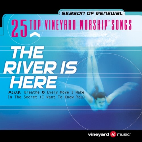 25 Top Vineyard Worship Songs: The River Is Here