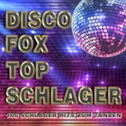 Discofox Top Schlager: 100 Schlager Hits zum Tanzen