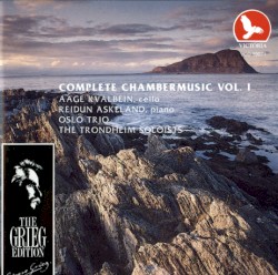 The Grieg Edition: Complete Chamber Music, Volume 1