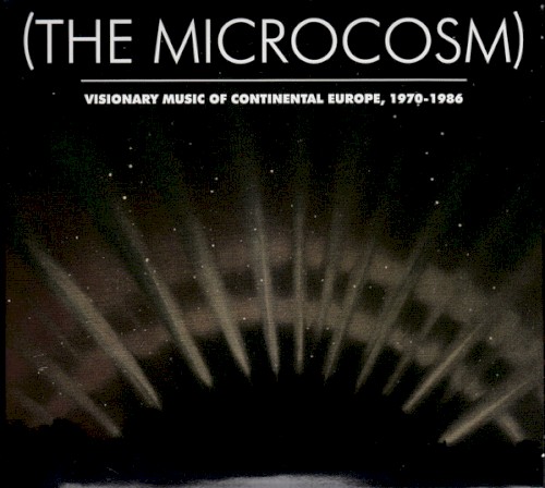 (The Microcosm) Visionary Music of Continental Europe, 1970-1986