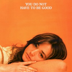 You Do Not Have To Be Good