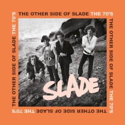 The Other Side of Slade: The 70's