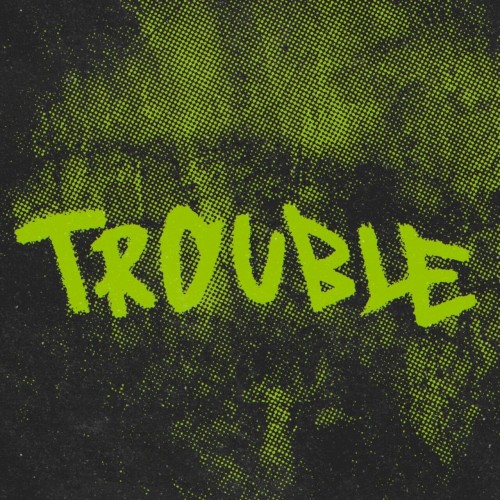 Trouble