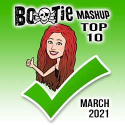 Bootie Mashup Top 10 – March 2021