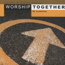 Worship Together: Be Glorified