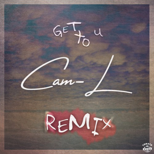 Get to U (Cam-L remix)