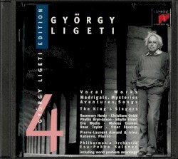 Ligeti Edition 4: Vocal Works: Madrigals / Mysteries / Aventures / Songs