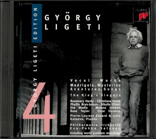 Ligeti Edition 4: Vocal Works: Madrigals / Mysteries / Aventures / Songs