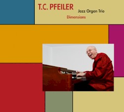 T.C. Pfeiler Jazz Organ Trio - Dimensions