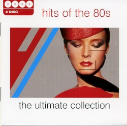 Hits of the 80s: The Ultimate Collection
