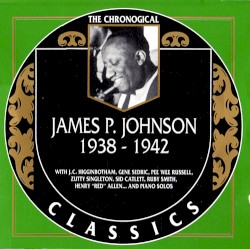 The Chronological Classics: James P. Johnson 1938-1942