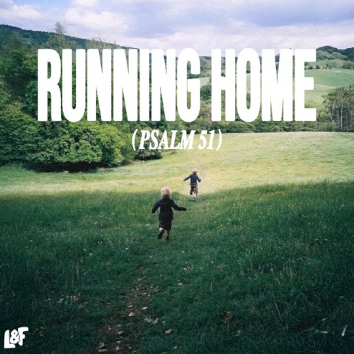 RUNNING HOME (PSALM 51)