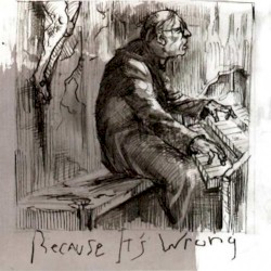 Because It's Wrong
