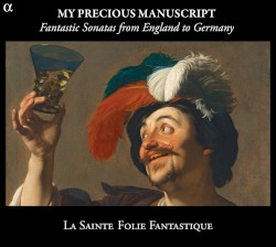 My Precious Manuscript: Fantastic Sonatas from England to Germany