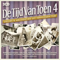 De tijd van toen, 4: Liedjes & melodietjes uit vervlogen tijd