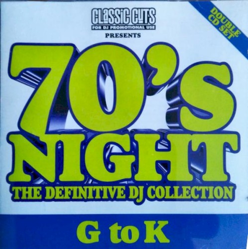 Classic Cuts Presents: 70s Night: The Definitive DJ Collection: G to K