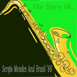 The Story of… Sergio Mendes and Brasil ’66