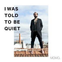 I Was Told to Be Quiet