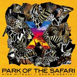 ×〜PARK OF THE SAFARI
