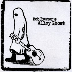 Bob Reuter’s Alley Ghost