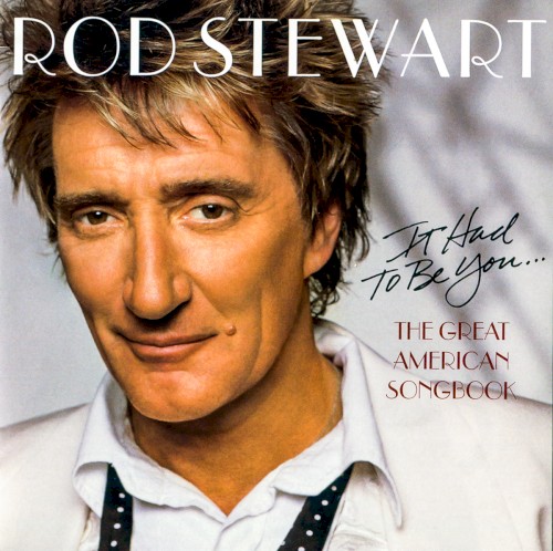 It Had to Be You… The Great American Songbook